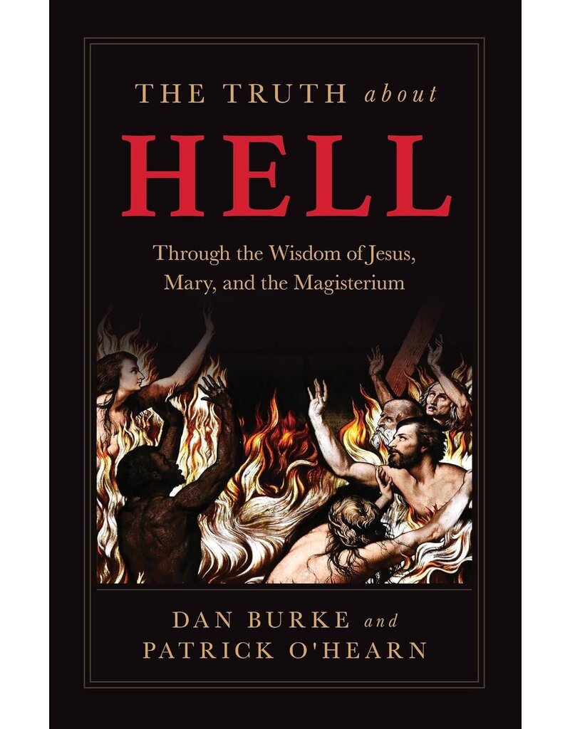 Sophia Institute Press The Truth about Hell: Through the Wisdom of Jesus, Mary, and the Magisterium