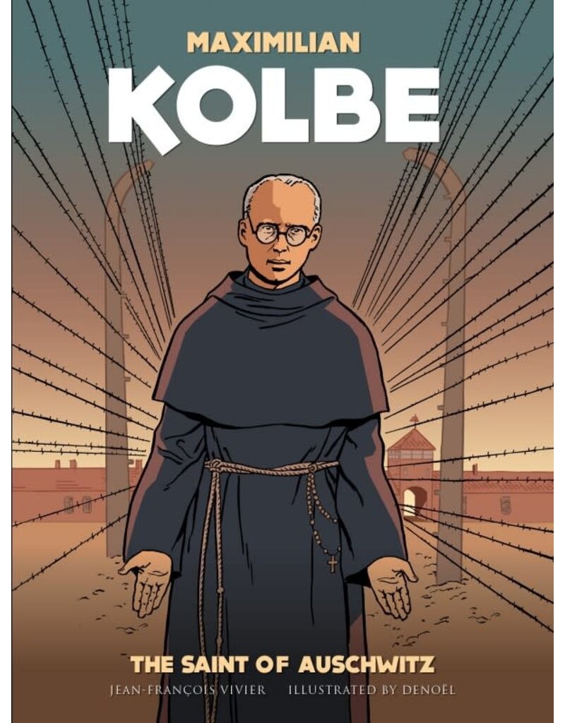 Sophia Institute Press Maximilian Kolbe: The Saint of Auschwitz