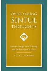 Sophia Institute Press Overcoming Sinful Thoughts: How to Realign Your Thinking and Defeat Harmful Ideas by Rev. T. G. Morrow