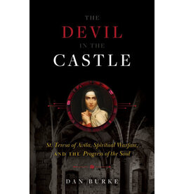 Sophia Institute Press Devil in the Castle: St. Teresa of Avila, Spiritual Warfare, and the Progress of the Soul