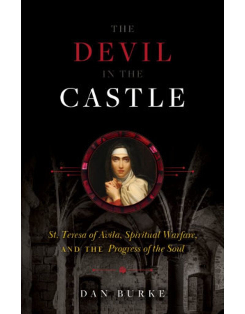 Sophia Institute Press Devil in the Castle: St. Teresa of Avila, Spiritual Warfare, and the Progress of the Soul