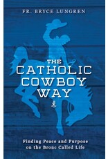 Sophia Institute Press The Catholic Cowboy Way