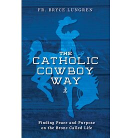 Sophia Institute Press The Catholic Cowboy Way