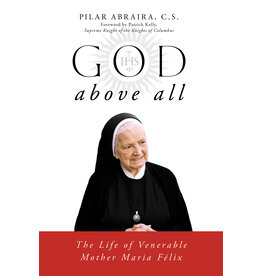 Sophia Institute Press God Above All - The Life of Venerable Mother María Félix Torres