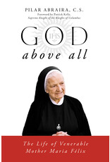Sophia Institute Press God Above All - The Life of Venerable Mother María Félix Torres