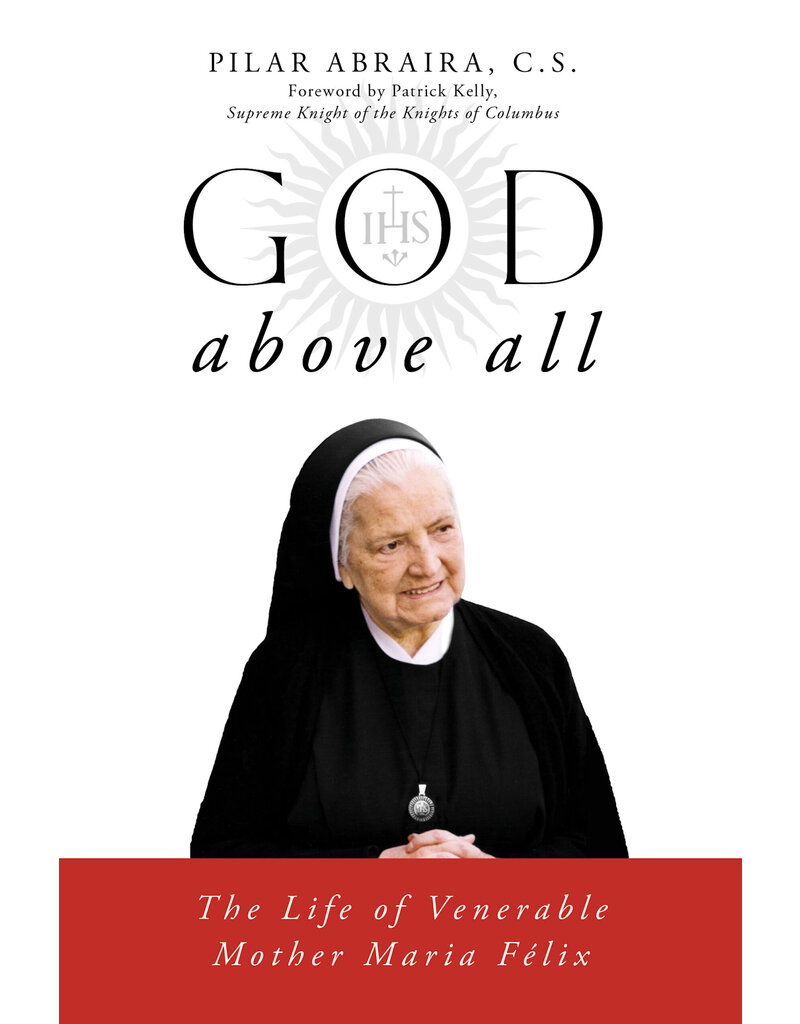 Sophia Institute Press God Above All - The Life of Venerable Mother María Félix Torres