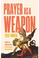 Sophia Institute Press Prayer as a Weapon - How to Go on the Spiritual Offensive