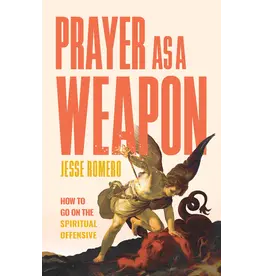 Sophia Institute Press Prayer as a Weapon - How to Go on the Spiritual Offensive