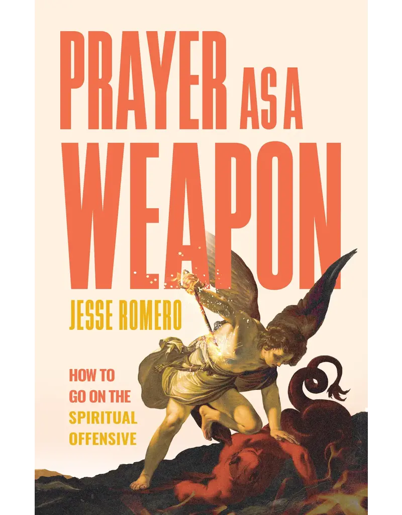 Sophia Institute Press Prayer as a Weapon - How to Go on the Spiritual Offensive