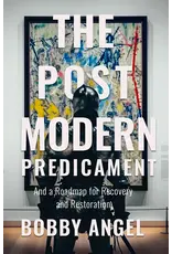Sophia Institute Press The Postmodern Predicament - And a Roadmap for Recovery and Restoration