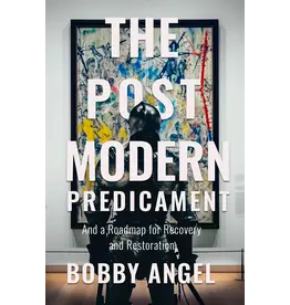 Sophia Institute Press The Postmodern Predicament - And a Roadmap for Recovery and Restoration