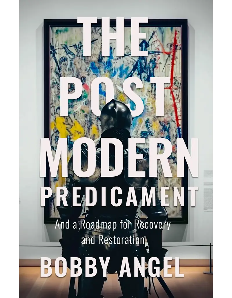 Sophia Institute Press The Postmodern Predicament - And a Roadmap for Recovery and Restoration