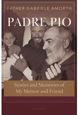 Ignatius Press Padre Pio: Stories and Memories of My Mentor and Friend by Father Gabriele Amorth