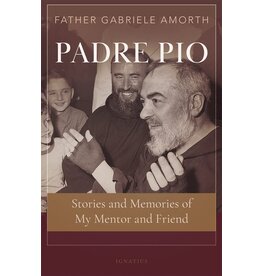 Ignatius Press Padre Pio: Stories and Memories of My Mentor and Friend by Father Gabriele Amorth