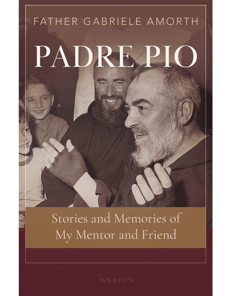 Ignatius Press Padre Pio: Stories and Memories of My Mentor and Friend by Father Gabriele Amorth