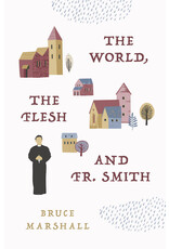 Sophia Institute Press The World, the Flesh, and Fr. Smith