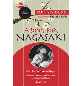 Ignatius Press A Song for Nagasaki: The Story of Takashi Nagai a Scientist, Convert, and Survivor of the Atomic Bomb