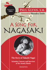 Ignatius Press A Song for Nagasaki: The Story of Takashi Nagai a Scientist, Convert, and Survivor of the Atomic Bomb