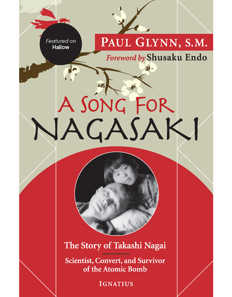 Ignatius Press A Song for Nagasaki: The Story of Takashi Nagai a Scientist, Convert, and Survivor of the Atomic Bomb