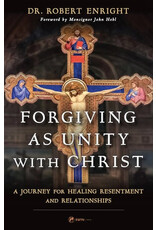 Sophia Institute Press Forgiving as Unity with Christ | A Journey for Healing Resentment and Relationships