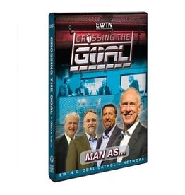 EWTN Crossing the Goal - Man As...