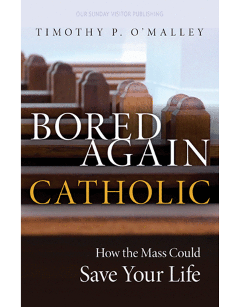 Our Sunday Visitor Bored Again Catholic