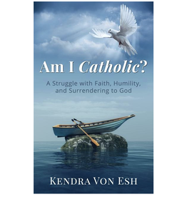 Am I Catholic? | A Struggle with Faith, Humility, and Surrendering to God