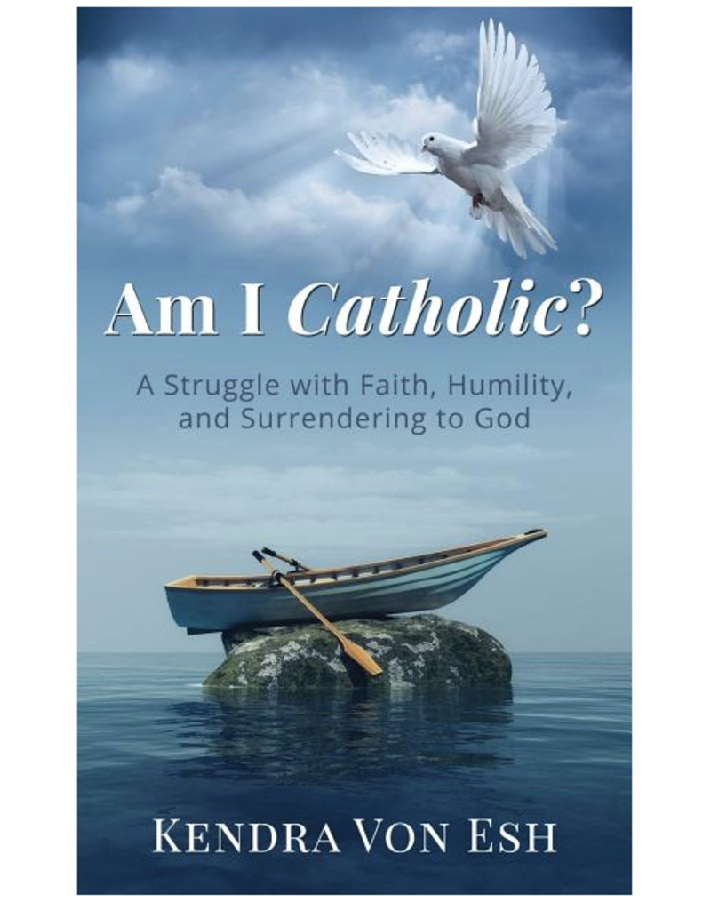 Am I Catholic? | A Struggle with Faith, Humility, and Surrendering to God