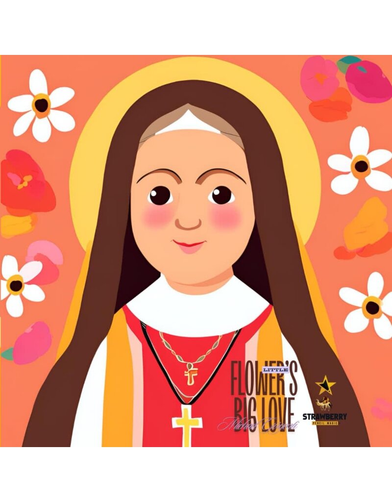 Independently Published Little Flower's Big Love: The Story of St. Thérèse of Lisieux