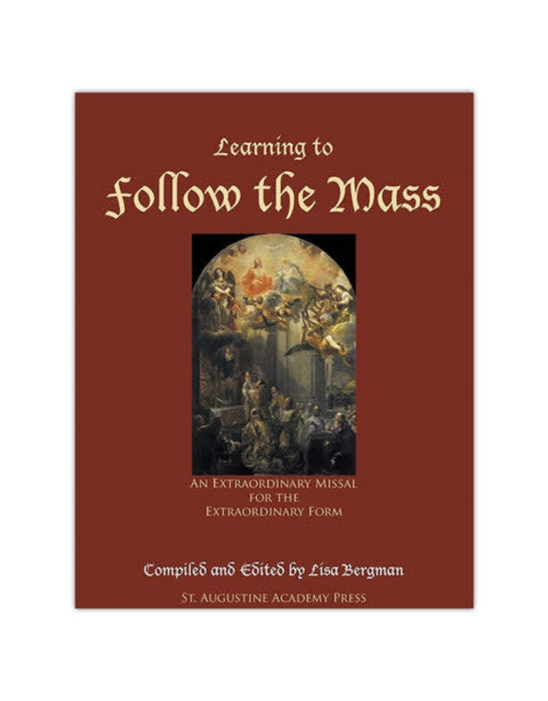 St. Augustine Academy Press Learning to Follow the Mass: An Extraordinary Missal for the Extraordinary Form