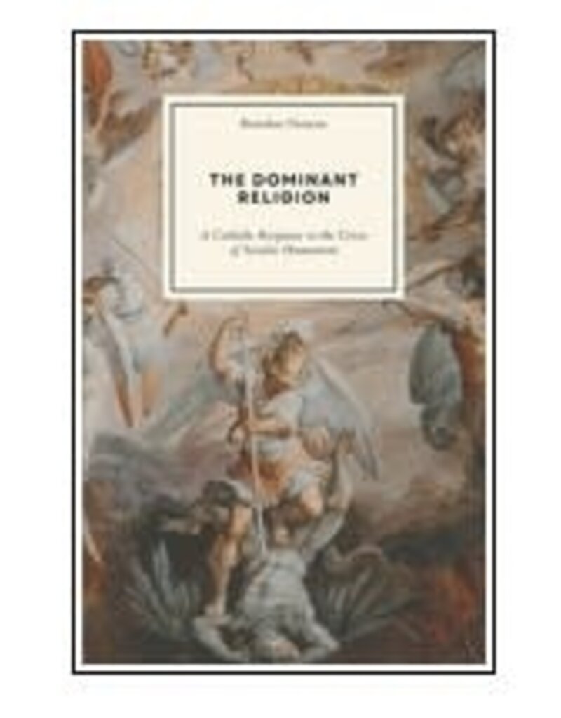 Independently Published The Dominant Religion: A Catholic Response to the Crisis of Secular Humanism