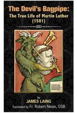 Sensus Fidelium Press The Devil's Bagpipe: The True Life of Martin Luther