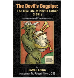 Sensus Fidelium Press The Devil's Bagpipe: The True Life of Martin Luther