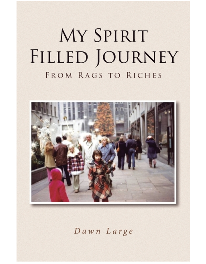 Christian Faith Publishing My Spirit Filled Journey: From Rags to Riches