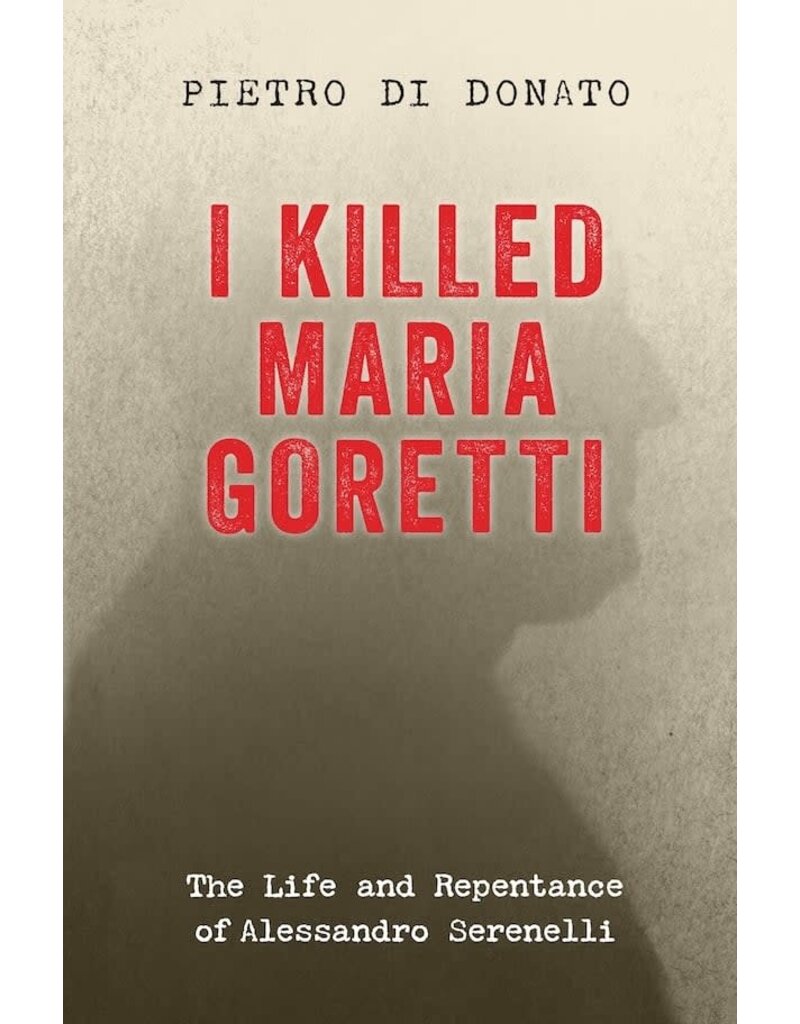 Sophia Institute Press I Killed Maria Goretti : The Life and Repentance of Alessandro Serenelli