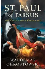 Sophia Institute Press St. Paul of Tarsus: From Persecutor to Persecuted