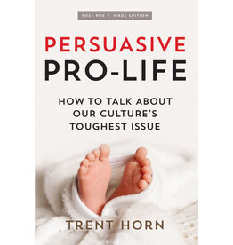 Catholic Answers Persuasive Pro Life: How to Talk about Our Culture's Toughest Issue (2nd Edition)