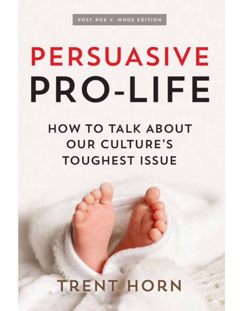 Catholic Answers Persuasive Pro Life: How to Talk about Our Culture's Toughest Issue (2nd Edition)