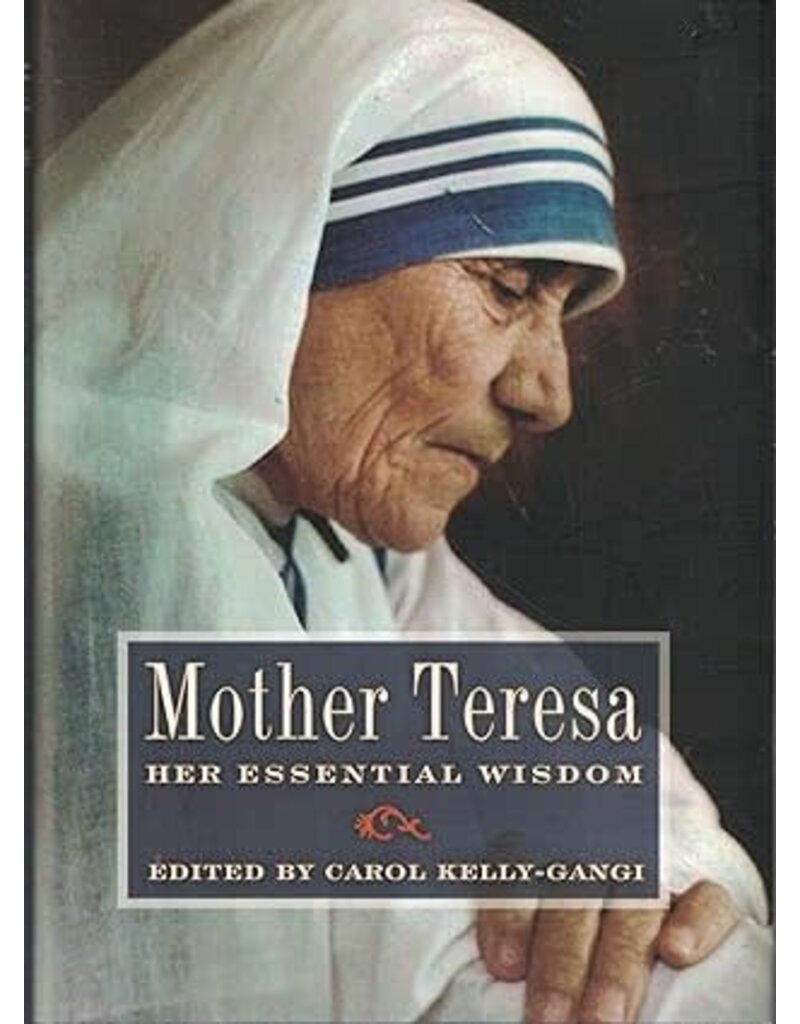 Mother Teresa: Her Essential Wisdom