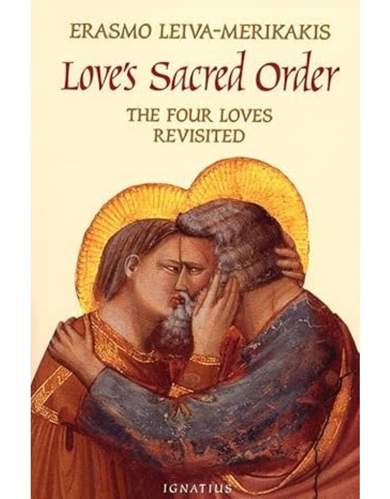 Ignatius Press Love's Sacred Order: The Four Loves Revisited