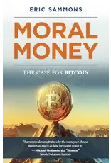 Sophia Institute Press Moral Money: The Case for Bitcoin