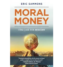 Sophia Institute Press Moral Money: The Case for Bitcoin