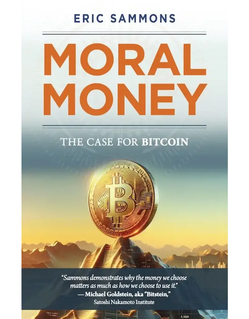 Sophia Institute Press Moral Money: The Case for Bitcoin