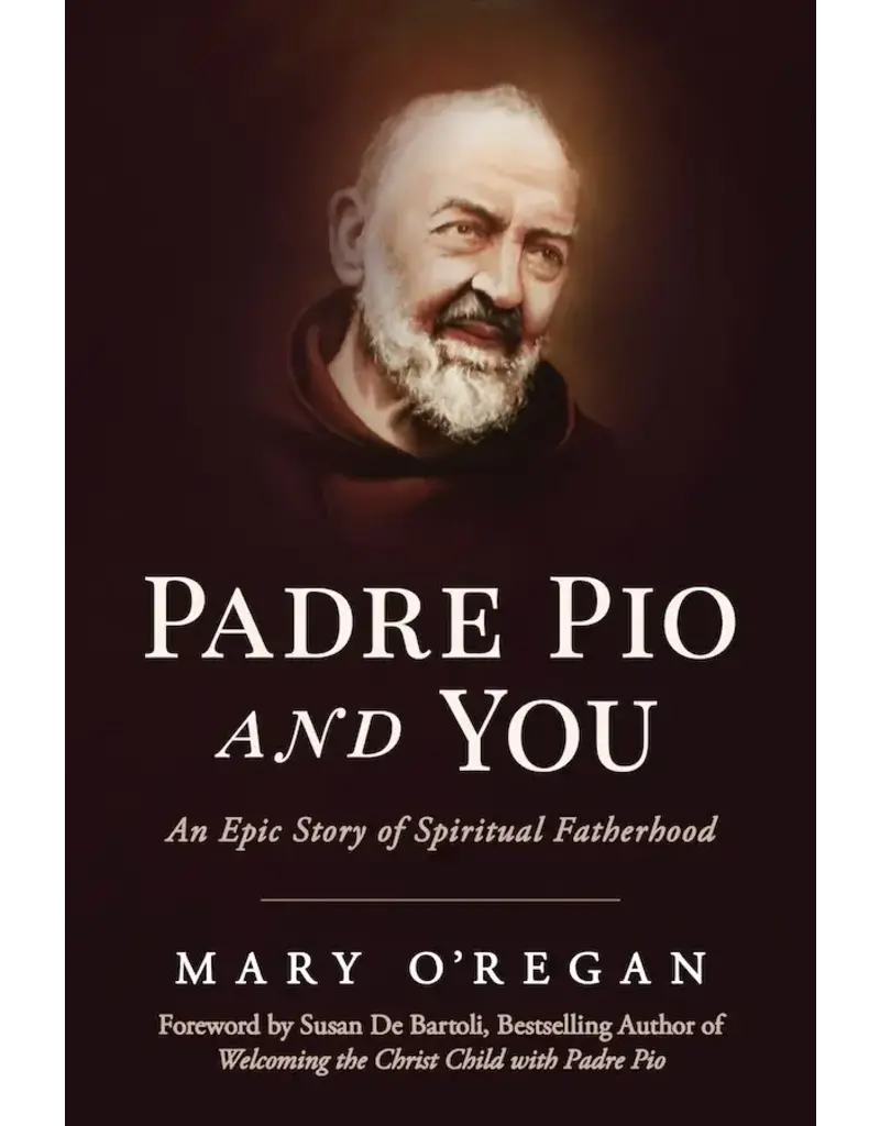 Sophia Institute Press Padre Pio and You An Epic Story of Spiritual Fatherhood