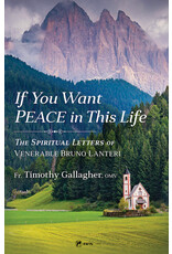 Sophia Institute Press If You Want Peace in This Life The Spiritual Letters of Venerable Bruno Lanteri