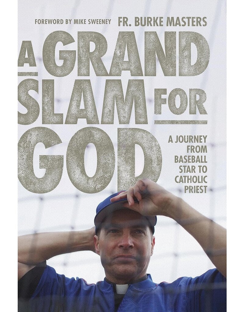 Word on Fire A Grand Slam for God: A Journey from Baseball Star to Catholic Priest