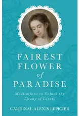 Sophia Institute Press Fairest Flower of Paradise | Meditations to Unlock the Litany of Loreto