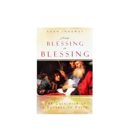 Ascension Press From Blessing to Blessing: The Catechism as a Journey of Faith