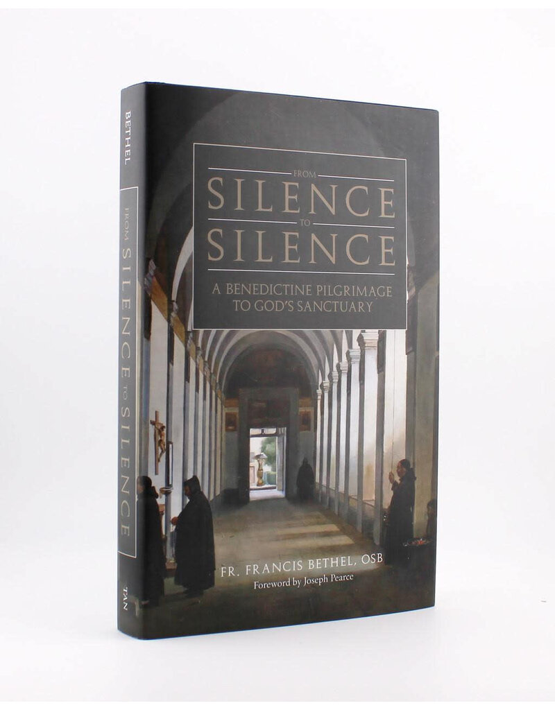 Tan Books From Silence to Silence: A Benedictine Pilgrimage to God’s Sanctuary