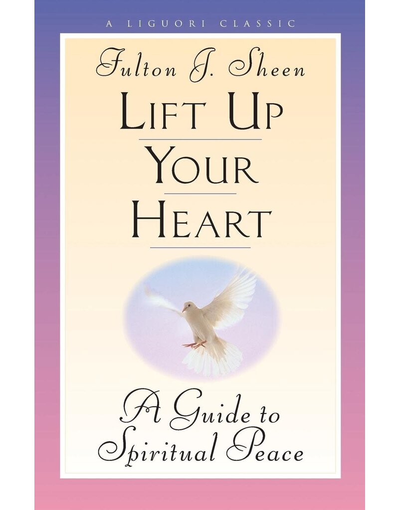 Liguori Publications Lift Up Your Heart: A Guide to Spiritual Peace